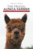The Frugal Alpaca Farmer: A Holistic Approach To Success