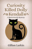 Curiosity Killed Dolly Kendall (Butterworth Cozy Mystery)