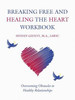 Breaking Free And Healing The Heart Workbook