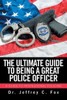 The Ultimate Guide To Being A Great Police Officer