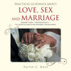 Practical Guidance About Love, Sex And Marriage