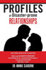 Profiles Of Disaster-Prone Relationships: How To Detect, Avoid, Survive Or Escape Them