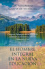 El Hombre Integral En La Nueva Educacion (Spanish Edition)