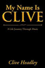 My Name Is Clive: A Life Journey Through Music