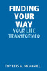 Finding Your Way: Your Life Transformed