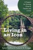 Living In An Icon: A Program For Growing Closer To Creation And To God