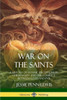 War On The Saints: A History Of Satanic Deceptions In Christianity And The Conflict Between Good And Evil