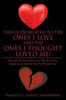 This Is Dedicated To The Ones I Love And The Ones I Thought Loved Me!