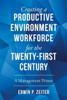 Creating A Productive Environment/Workforce For The Twenty-First Century: A Management Primer