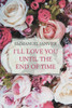 ILl Love You Until The End Of Time