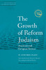 The Growth of Reform Judaism: American and European Sources (JPS Anthologies of Jewish Thought)