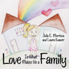 Love Is What Makes Us A Family