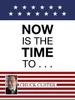 Now Is The Time To . . .