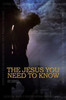 The Jesus You Need To Know