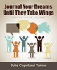 Journal Your Dreams Until They Take Wings