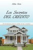 Los Secretos Del Credito: Su Herramienta Para Los Cambios De Hoy Y Manana (Spanish Edition)