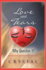 Love And Tears: Why Question It?