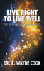 Live Right To Live Well: The Truth About Prosperous Living