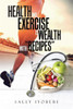 Health And Exercise Is Wealth With "Recipes"