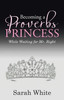 Becoming A Proverbs Princess
