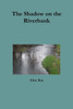 The Shadow On The Riverbank