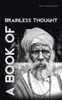 A Book Of Brainless Thought