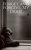 Forget And Forgive, My Dear!