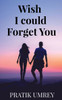 Wish I Could Forget You