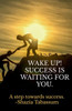 Wake Up! Success Is Waiting For You