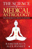The Science Of Medical Astrology: The Experimental Proof Of Jyotisha