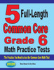 5 Full-Length Common Core Grade 6 Math Practice Tests: The Practice You Need To Ace The Common Core Math Test