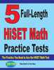 5 Full-Length Hiset Math Practice Tests: The Practice You Need To Ace The Hiset Math Test
