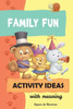 Family Fun Activity Ideas: Activity Ideas With Meaning