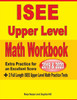 Isee Upper Level Math Workbook 2019 & 2020: Extra Practice For An Excellent Score + 2 Full Length Isee Upper Level Math Practice Tests