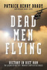 Dead Men Flying: Victory In Viet Nam The Legend Of Dust Off: America's Battlefield Angels