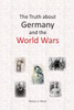 The Truth About Germany And The World Wars
