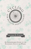 Cycling For Health And Pleasure - An Indispensable Guide To The Successful Use Of The Wheel