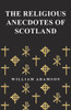The Religious Anecdotes Of Scotland