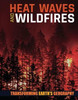 Heat Waves And Wildfires (Transforming Earth's Geography)