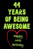 44 Years Of Being Awesome Happy 44Th Birthday: 44 Years Old Gift For Boys & Girls / Birthday Gift