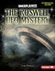 The Roswell Ufo Mystery (Unexplained (Alternator Books ® ))