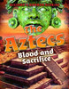 The Aztecs: Blood And Sacrifice (History's Horror Stories)