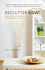 Declutter Now!: Uncovering The Hidden Joy And Freedom In Your Life