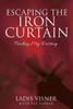 Escaping The Iron Curtain: Finding My Destiny
