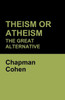 Theism Or Atheism: The Great Alternative