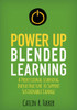 Power Up Blended Learning: A Professional Learning Infrastructure To Support Sustainable Change (Corwin Teaching Essentials)