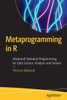 Metaprogramming In R: Advanced Statistical Programming For Data Science, Analysis And Finance