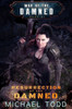 Resurrection Of The Damned: A Supernatural Action Adventure Opera (War Of The Damned)