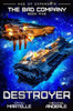 Destroyer: A Military Space Opera (The Bad Company)