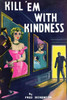 Kill 'Em With Kindness: (A Golden-Age Mystery Reprint)